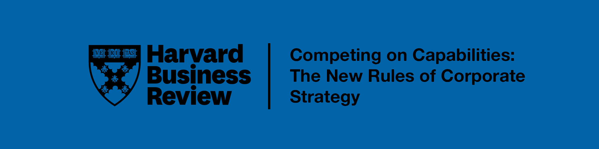 Competing on Capabilities: The New Rules of Corporate Strategy